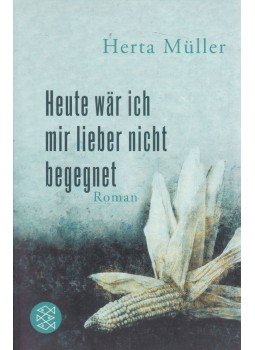Herta Müller - Heute wär ich mir lieber nicht begegnet, Frankfurt am Main 2010 antikvár könyv