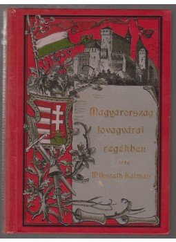 Mikszáth Kálmán - Magyarország lovagvárai regékben, Budapest 1905 antikvár könyv