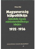 Pritz Pál - Magyarország külpolitikája Gömbös Gyula miniszterelnöksége idején 1932-1936