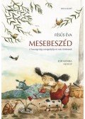 Fésüs Éva - MESEBESZÉD - A HARANGVIRÁG CSENGETTYűJE ÉS MÁS TÖRTÉNETEK