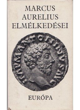 MARCUS AURELIUS - Marcus Aurelius elmélkedései MARCUS AURELIUS - Marcus Aurelius elmélkedései, Budapest 1974 antikvár könyv