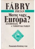 Fábry Zoltán - Merre vagy, Európa?
