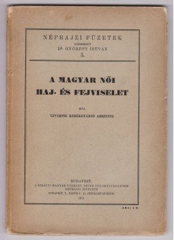 Ujváriné Kerékgyártó Adrienne - A magyar női haj- és fejviselet, Budapest 1937 antikvár könyv