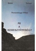 Nemeshegyi Péter - Mi a kereszténység?