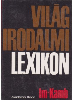 Király István - Világirodalmi lexikon 5. kötet (Im-Kamb) Király István - Világirodalmi lexikon 5. kötet (Im-Kamb), Budapest 1992 antikvár könyv