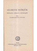 Szamosközi István - Akarjuk-igérjük