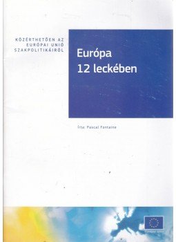 Pascal Fontaine - Európa 12 leckében Pascal Fontaine - Európa 12 leckében, Brüsszel 2014 antikvár könyv