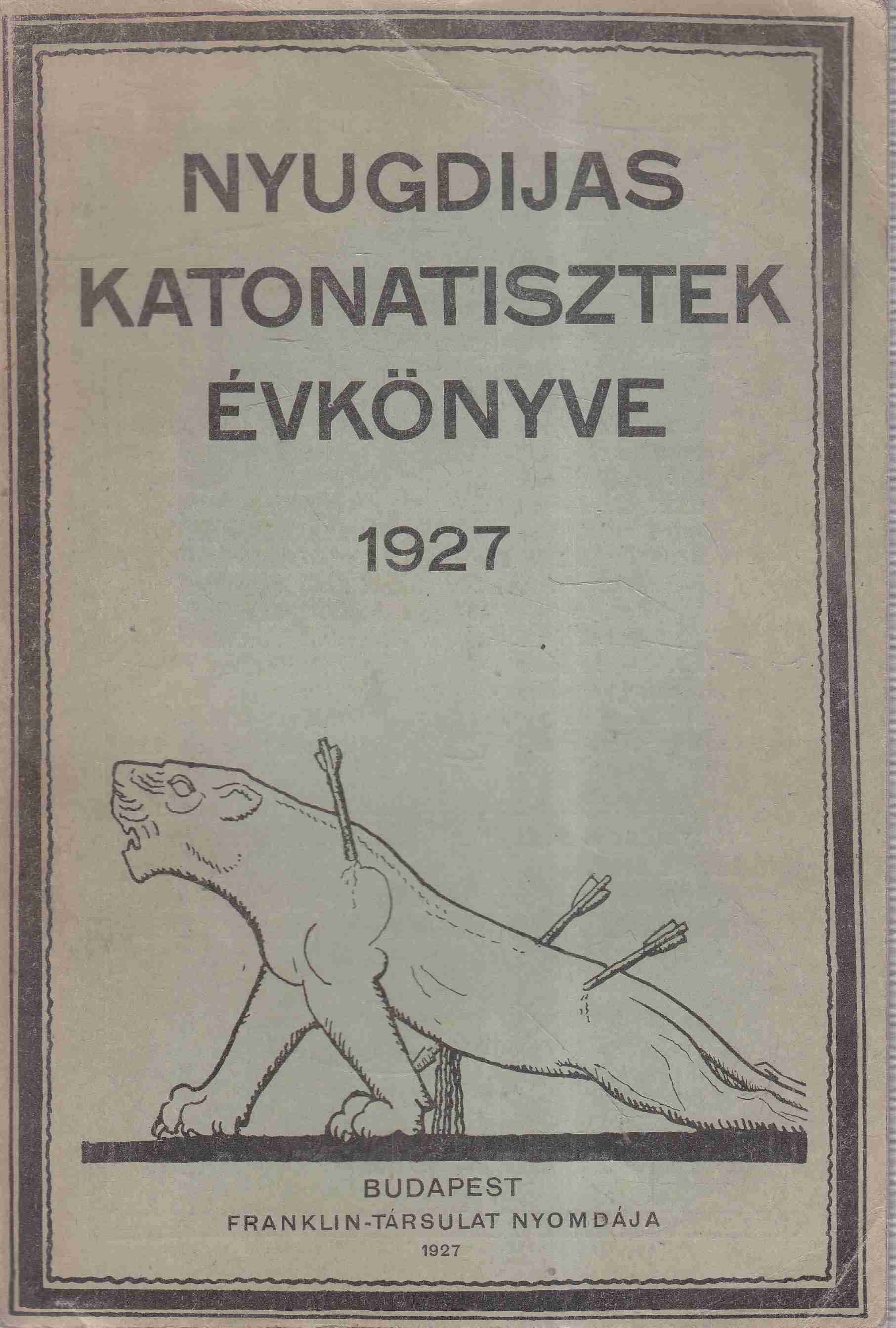 Ladányi János - Nyugdijas katonatisztek évkönyve 1927 Ladányi János - Nyugdijas katonatisztek évkönyve 1927, Budapest 1927 antikvár könyv