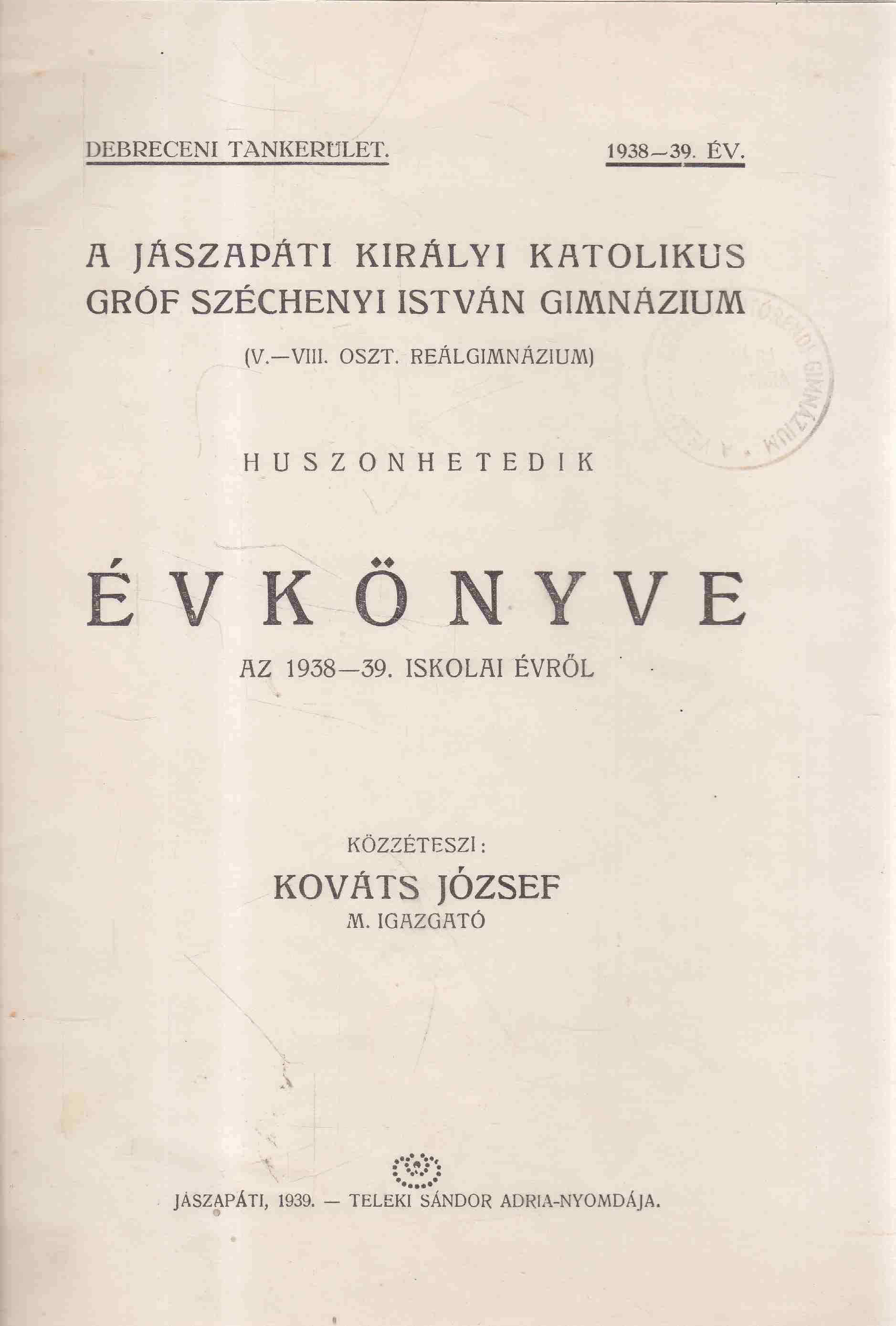 Kováts József - A jászapáti királyi katolikus gróf Széchenyi István Gimnázium huszonhetedik évkönyve, Jászapáti 1939 antikvár könyv