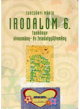 Turcsányi Márta - Irodalom 6. Turcsányi Márta - Irodalom 6., Budapest 2005 antikvár könyv