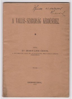 Dr. Horváth Ödön - a vallás-szabadság kérdéséhez (dedikált), Debrecen 1891 antikvár könyv