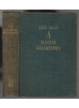 Kerék Mihály - A magyar földkérdés (dedikált) Kerék Mihály - A magyar földkérdés (dedikált), Budapest 1939 antikvár könyv