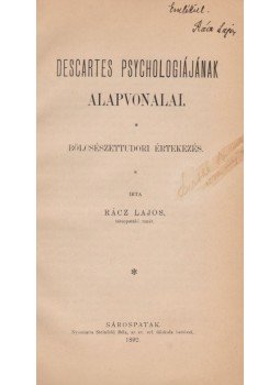 Rácz Lajos - Descartes psychologiájának alapvonalai (dedikált) Rácz Lajos - Descartes psychologiájának alapvonalai (dedikált), Sárospatak 1892 antikvár könyv