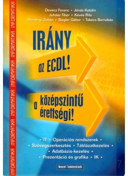 Koreczné Kazinczi Ilona - Irány az ECDL! A középszintű érettségi! Koreczné Kazinczi Ilona - Irány az ECDL! A középszintű érettségi!, Budapest 2005 antikvár könyv