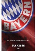 Uli Hesse - Bayern - Egy globális szuperklub születése