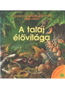Dr. Bakonyi Gábor, Dr. Kiss István, Veres László - A talaj élővilága (dedikált) Dr. Bakonyi Gábor, Dr. Kiss István, Veres László - A talaj élővilága (dedikált), Budapest 1991 antikvár könyv