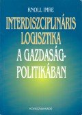 Knoll Imre dr. - Interdiszciplináris logisztika a gazdaságpolitikában