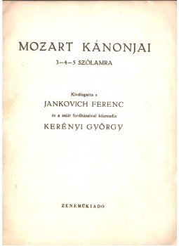 Jankovich Ferenc - Mozart kánonjai 3-4-5 szólamra Jankovich Ferenc - Mozart kánonjai 3-4-5 szólamra, 0 antikvár könyv