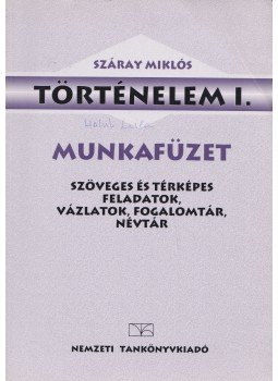 Száray Miklós - Történelem I. munkafüzet, Budapest 2006 antikvár könyv