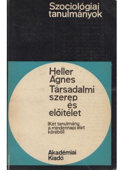 Heller Ágnes - Társadalmi szerep és előítélet Heller Ágnes - Társadalmi szerep és előítélet, Budapest 1966 antikvár könyv