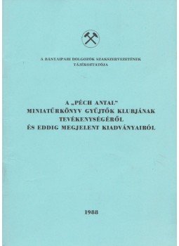  - A „Péch Antal” miniatűkönyv gyűjtők klubjának tevékenységéről és eddig megjelent kiadványairól,  1988 antikvár könyv