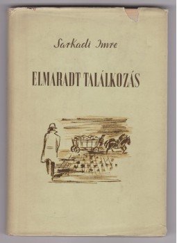 Sarkadi Imre - Elmaradt találkozás (dedikált), Budapest 1956 antikvár könyv