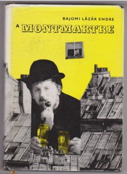 Bajomi Lázár Endre - A Montmartre (dedikált) Bajomi Lázár Endre - A Montmartre (dedikált), Budapest 1967 antikvár könyv