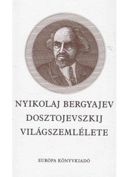 Nyikolaj Bergyajev - Dosztojevszkij világszemlélete Nyikolaj Bergyajev - Dosztojevszkij világszemlélete, Budapest 1993 antikvár könyv