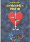Aranyos István - Az életet mentő és örömöt adó torna (aláírt)