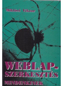 Miklósi Viktor - Weblapszerkesztés mindenkinek Miklósi Viktor - Weblapszerkesztés mindenkinek, Vác 0 antikvár könyv