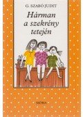 G. Szabó Judit - Hárman a szekrény tetején