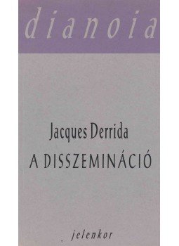 Jacques Derrida - A disszemináció, Pécs 1998 antikvár könyv
