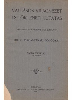 Varga Zsigmond - Vallásos világnézet és történeti kutatás, Kolozsvár 1911 antikvár könyv