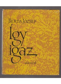 Berda József - Így igaz (dedikált) Berda József - Így igaz (dedikált), Budapest 1961 antikvár könyv