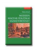 Takáts József - Modern magyar politikai eszmetörténet