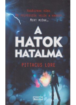 Pittacus Lore - A hatok hatalma
