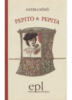 Határ Győző - Pepito és Pepita Határ Győző - Pepito és Pepita, Budapest 2002 antikvár könyv