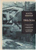 Agota Kristof - Trilógia