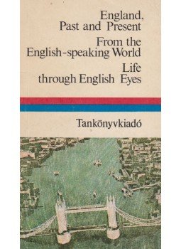 Dr. Móritz György - England, Past and Present / From the English-speaking World / Life through English Eyes Dr. Móritz György - England, Past and Present / From the English-speaking World / Life through English Eyes, Budapest 1982 antikvár könyv