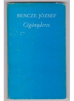 Bencze József - Cigányderes (dedikált), Kaposvár 1974 antikvár könyv