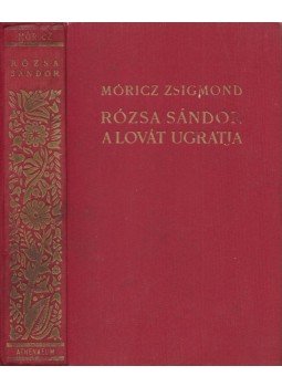 Móricz Zsigmond - Rózsa Sándor a lovát ugratja Móricz Zsigmond - Rózsa Sándor a lovát ugratja, Budapest 1941 antikvár könyv