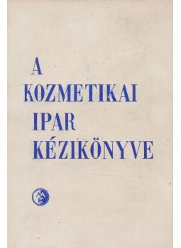 Dr. Hajdu Imre - A kozmetikai ipar kézikönyve Dr. Hajdu Imre - A kozmetikai ipar kézikönyve, Budapest 1962 antikvár könyv