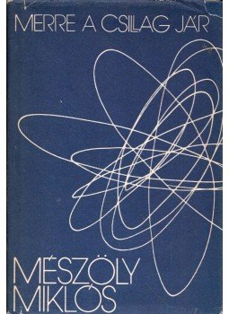 Mészöly Miklós - Merre a csillag jár (dedikált), Budapest 1985 antikvár könyv