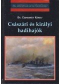 Dr. Csonkaréti Károly - Császári és királyi hadihajók