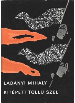 Ladányi Mihály - Kitépett tollú szél (dedikált) Ladányi Mihály - Kitépett tollú szél (dedikált), Budapest 1974 antikvár könyv