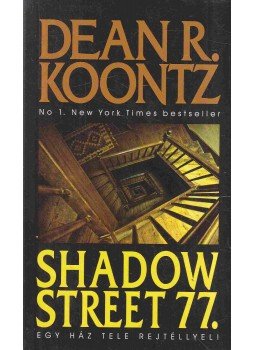 Dean R. Koontz - Shadow Street 77. Dean R. Koontz - Shadow Street 77., Budapest 2012 antikvár könyv