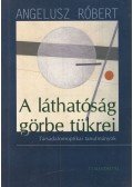 Angelusz Róbert - A láthatóság görbe tükrei