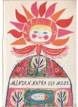 T. Aszódi Éva (szerk.) - Minden napra egy mese T. Aszódi Éva (szerk.) - Minden napra egy mese, Budapest 1976 antikvár könyv