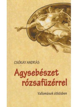 Csókay András - Agysebészet rózsafüzérrel Csókay András - Agysebészet rózsafüzérrel, Budapest 2013 antikvár könyv