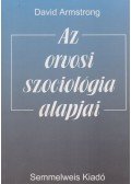 Armstrong, David - Az orvosi szociológia alapjai